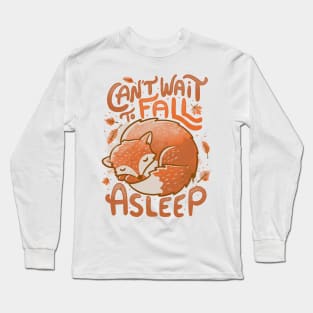 Can’t Wait to Fall Asleep Cute Funny Autumn Fox - Light Long Sleeve T-Shirt